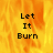 Pixelated text 'Let It Burn' on a fiery orange-yellow background with one gray visible