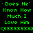 Green text on black background repeats 'Does He Know How Much I Love Him' with punctuation variations and pixelated symbols in a
