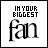 Pixelated black text on white background reads 'IN YOUR BIGGEST' above stylized lowercase 'fan' with grayscale gradient effect.