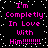 Black background with white pixelated dots and pink text reading "I'm Completely In Love With Him!!!!!!!!!" in two identical vertical