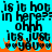 Pixelated text on cyan background with orange flame-like shapes at bottom, repeating phrases 'is it hot in here?', 'ohhh', 'its just you' in black blocky font.