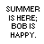 Pixelated stick figure animation with text blocks reading 'SUMMER IS HERE; BOB IS HAPPY.' and 'DON'T TELL HIM SCHOOL STARTS IN AUGUST' on white background.
