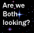 Black background with white text 'Are we Both looking?' and blue star-like sparkles, animated to shift position across six
