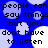 Blue background with white and light blue circular shapes and black pixelated text reading 'people can say things but you dont have to listen' repeated across the image.