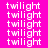 repeated 'twilight' text in white pixelated font on a bright pink background, with some highlighted in lighter pink