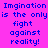 Blue pixelated text repeats 'Imagination is the only fight against reality!' on a bright pink background in two identical vertical