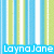 A static image with vertical stripes in light blue, green, and white; text "Layna Jane" appears four times on colored backgrounds.
