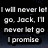 Pixelated text on dark background with white and gray lettering, including phrases like "I will never let go. Jack, I'll never let go I promise" and "kadie LIER!"