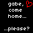 Black background with white pixelated text reading 'gobe, come home... ...please?' and a red heart symbol above the comma in the first line.