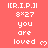 A static pixel icon displays 'you are loved' text with a heart symbol on a solid red background