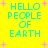 Yellow background with cyan text reading HELLO PEOPLE OF EARTH and pink starbursts, arranged in a of identical