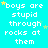 Cyan background with repeated white pixelated text 'boys are stupid through rocks at them' and scattered yellow stars, one gray rectangle in bottom-right corner.