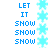 Blue text 'LET IT SHOW' repeated vertically on left and right sides of a white background, with light blue snowflakes in the center