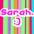 A static image with a striped background and repeated text displaying 'Sarah' in pink lettering, accompanied by smiley faces.