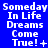 Blue background with white pixelated text reading 'Someday In Life Dreams Come True!' and varying punctuation symbols across three of repeated text