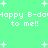 Green background with white pixelated text reading "Happy B-day to me!!" repeated twice, scattered white plus signs as stars.