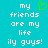 Pixelated cyan background with white text reading 'my friends are my life ily guys!' and a green heart symbol above the word 'my' on the left side.