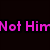 Two pixelated images of a person with curly hair, one with text 'Not Him' and the other with 'You! <3' in pink font on black background.