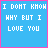A 3x3 contact sheet of animated frames showing a blue square with white text "I DONT KNOW WHY BUT I LOVE YOU" and pink cursive "again" overlaid, arranged in a grid with one empty gray cell.