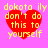 Four identical pixelated red hearts on a bright pink background, each overlaid with yellow text reading "dakota ily don't do this to yourself" in a retro digital font.