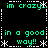Animated pixel art displays green text 'im crazy.' and 'in a good way!!' with white asterisks on black background, alternating between two states.