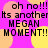 Pixelated text repeats 'oh no!!! Its another MEGAN MOMENT!!' on a pink background with yellow and orange circles.