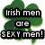Green four-leaf clover with black text boxes containing white pixelated letters reading 'Irish men are SEXY men!' against a transparent background.