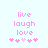 Pixelated pink text 'live laugh love' above four heart symbols on a light blue background, with one heart changing color between frames.
