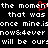 Black background with white pixelated text repeating phrases, a red heart symbol overlays the 'm' in 'moment' on the top line.