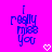 Pixelated blue text on bright pink background reads "I really miss you" with a white heart symbol below.