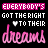 A 4x3 contact sheet of a static animated icon showing repeated text "EVERYBODY'S GOT THE RIGHT TO THEIR dreams" with pink and white pixelated lettering on black background, each frame identical.