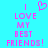 Pixelated cyan background with pink text reading "I LOVE MY BEST FRIENDS!" and a pixelated heart symbol above the word I.