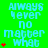 Green background with repeated light blue text 'ALWAYS NEVER NO MATTER WHAT' and red star symbols, animated to change star count per frame.