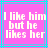 Pixelated text on a pink background with cyan and blue lines, displaying 'I like him but he likes her' in white block letters