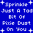A 4-frame animated contact sheet showing a blue background with white pixelated text repeating "Sprinkle Just A Tad Bit Of Pixie Dust On You" and small plus symbols, arranged in a 2x2 grid of identical frames.