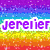 Rainbow gradient background with purple text 'Jererier' and sparkles, green text 'ROCKS' on yellow, blue 'DQ' on rainbow, 'wurid' in white on black heart, 'ALWAYS!' on colorful flower.