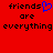 Red background with black pixelated text reading 'friends are everything' and a blue heart symbol replacing the 'i' in 'friends'.