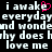 Pixelated text repeats 'i awake i awake everyday everyday and wonder and wonder why does why does love me love me' with a pink heart replacing the 'e' in 'awake'.