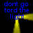 Blue text "dont go tord the light" repeats four times around a yellow glowing frame on black background.