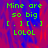 Green pixelated text on a red and blue gradient background with repeated phrases 'Mine are so big' and '[.][.] LOLOL', one section is gray.