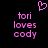 Pixelated pink text and heart symbol on black background, with 'tori loves cody' repeated twice.