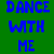 Static image with blue pixelated text reading 'DANCE WITH ME' on a solid green background.