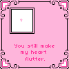 Pink-themed of six square with ornate borders, each containing a heart symbol and text reading "You still make my heart flutter."