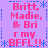 Pixelated text on a light purple background with blue decorative elements, repeating 'Britt, Madie, & Bri r my BFF!!' in pink and blue.