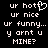 Black background with white pixelated text and a heart symbol, displaying phrases like 'ur hott', 'ur nice', 'ur funny...', 'y arnt u MINE?' in a