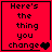 Red background with black text reading 'Here's the thing you change' and a heart symbol, transitioning to 'Here's the thing you changed' with two hearts.