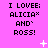 Pixelated text on a bright pink background with scattered white star and dot shapes, repeating the phrase "I LOVE: ALICIA^ AND^ ROSS!" in black block letters.