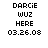 Pixelated text displays 'DARCIE WUZ HERE 03.26.08' across three with a cyan highlight shifting through each in sequence