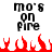 Black text 'mo's on fire' above red pixelated flames against a white background.