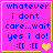 Four identical pink with blue text and yellow borders, each displaying "whatever i dont care...wait yes i do! :[[ :[[" with heart symbols changing